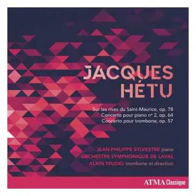 CD Jean-Philippe Sylvestre: Jacques Hétu : Sur Les Rives Du Saint-Maurice, Op. 78 - Concerto Po