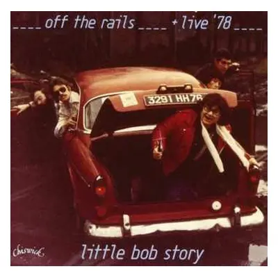 CD Little Bob Story: Off The Rails Plus Live In 78