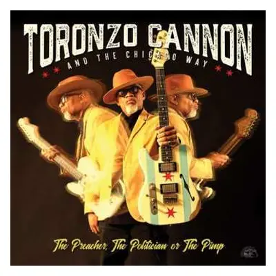 CD Toronzo Cannon And The Chicago Way: The Preacher, The Politician Or The Pimp