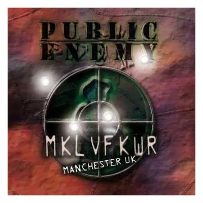 2CD Public Enemy: MKL VF KWR - Revolverlution Tour Manchester UK 2003