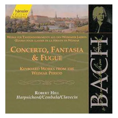 CD Johann Sebastian Bach: Concerto, Fantasia & Fugue