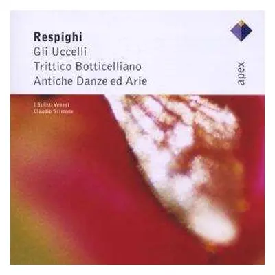 CD Ottorino Respighi: Gli Uccelli - Trittico Botticelliano - Antiche Danze Ed Arie