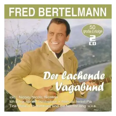 2CD Fred Bertelmann: Das Lachende Vagabund (50 Große Erfolge)