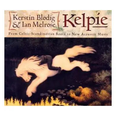 CD Kelpie: From Celtic-Scandinavian Roots To New Acoustic Music