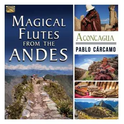 CD Pablo Cárcamo: Magical Flutes From The Andes - Aconcagua