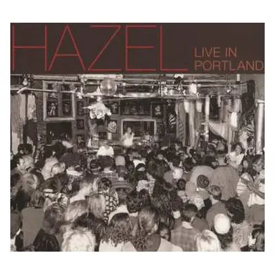 CD Hazel: Live In Portland