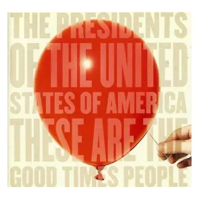 CD The Presidents Of The United States Of America: These Are The Good Times People