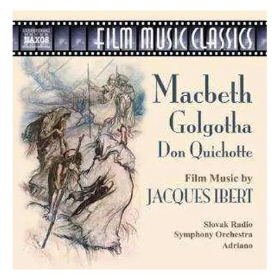 CD Jacques Ibert: Macbeth • Golgotha • Don Quichotte