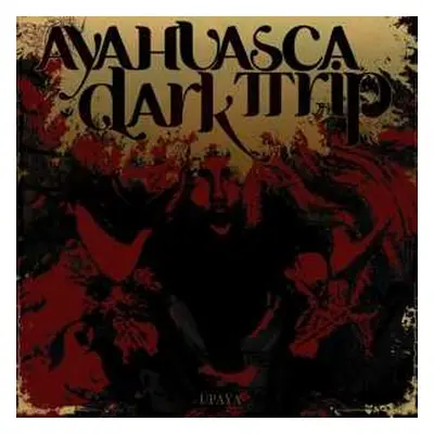 CD Ayahuasca Dark Trip: Upaya