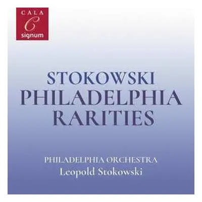 CD Leopold Stokowski: Stokowski: Philadelphia Rarities