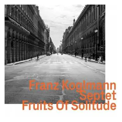 CD Franz Koglmann Septet: Fruits Of Solitude