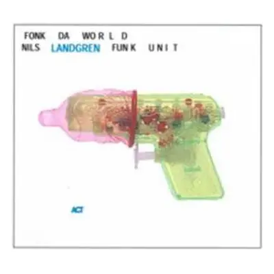 CD Nils Landgren Funk Unit: Fonk Da World