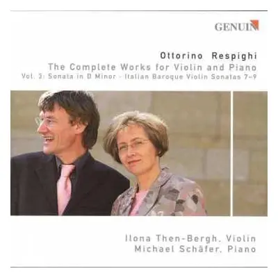 CD Ottorino Respighi: The Complete Works For Violin And Piano Vol. 3: Sonata In D Minor - Italia