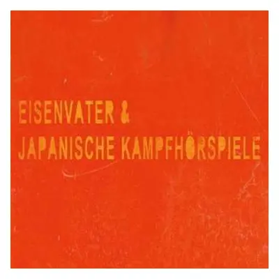 CD Japanische Kampfhörspiele: Eisenvater & Japanische Kampfhörspiele