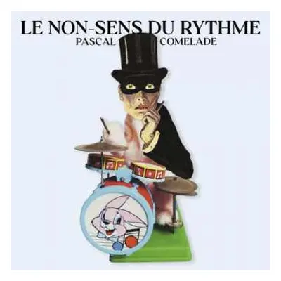 LP Pascal Comelade: Le Non-sens Du Rythme