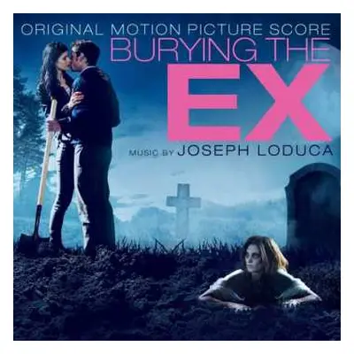 CD Joseph LoDuca: Burying the Ex (Original Motion Picture Score)