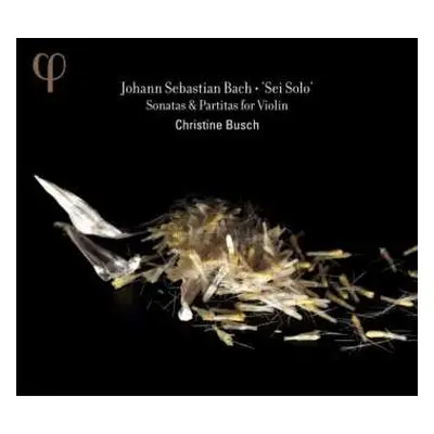 2CD Johann Sebastian Bach: Sei Solo - Sonatas & Partitas For Violin