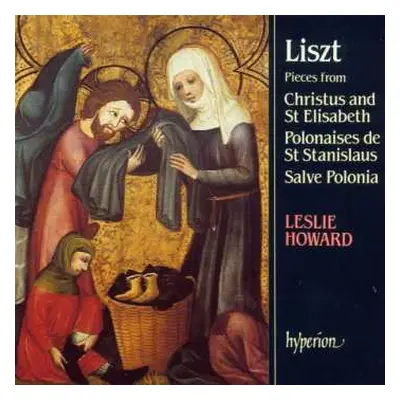 CD Franz Liszt: Pieces From Christus And St. Elisabeth; Polonaises de St. Stanislaus; Salve Polo