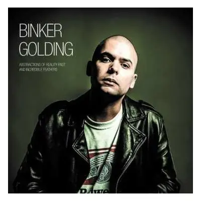 LP Binker Golding: Abstractions Of Reality Past And Incredible Feathers