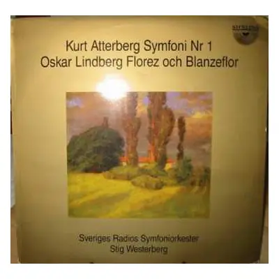 LP/CD Sveriges Radios Symfoniorkester: Kurt Atterberg Symfoni Nr 1 - Oskar Lindberg Florenz Och