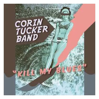 CD The Corin Tucker Band: Kill My Blues