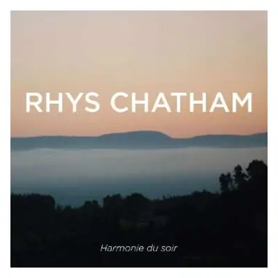 LP Rhys Chatham: Harmonie Du Soir