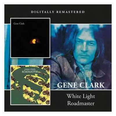 CD Gene Clark: White Light / Roadmaster