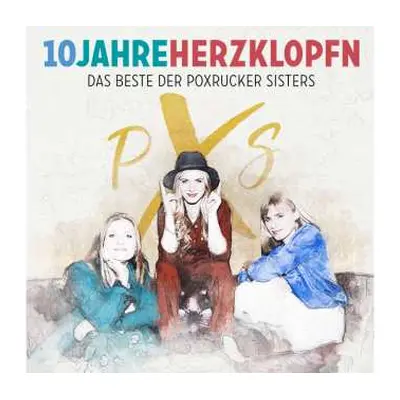 CD Poxrucker Sisters: 10 Jahre Herzklopfn: Das Beste Der Poxrucker Sisters