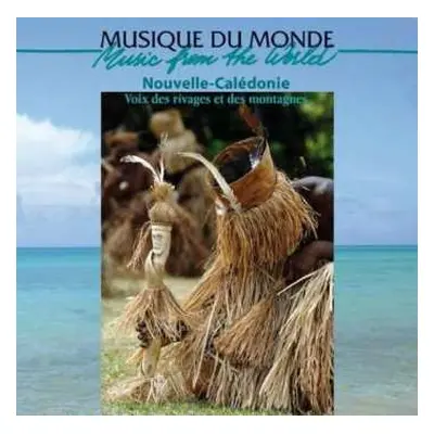 CD Kanak: Nouvelle-Calédonie: Voix Des Rivages Et Des Montagnes = New Caledonia: Voices Of The S