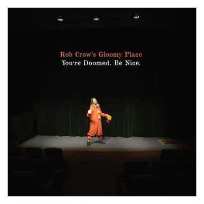 CD Rob Crow's Gloomy Place: You're Doomed. Be Nice.