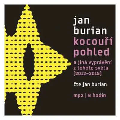 CD Jan Burian: Kocouří Pohled A Jiná Vyprávění Z Tohoto Světa (2012-2015)