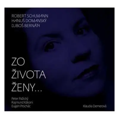 CD Klaudia Dernerová: Schumann, Domanský, Bernáth: Zo život