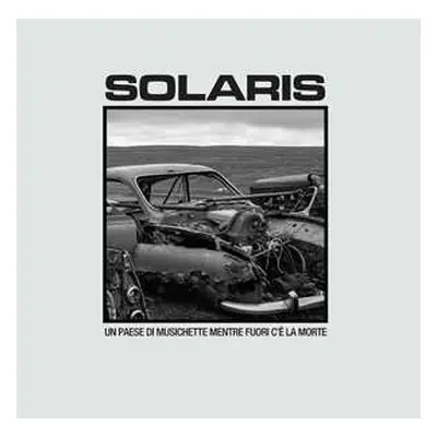 LP Solaris: Un Paese di Musichette Mentre Fuori c'è la Morte