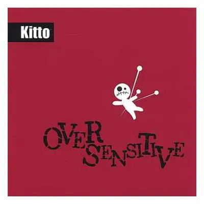 CD Kitto: Over Sensitive