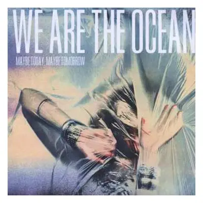 CD We Are The Ocean: Maybe Today, Maybe Tomorrow