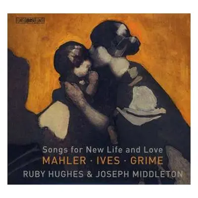 SACD Gustav Mahler: Songs For New Life And Love