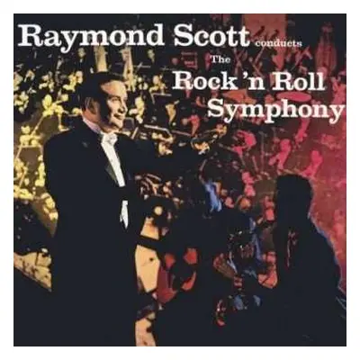 CD Raymond Scott: Raymond Scott Conducts The Rock 'N Roll Symphony