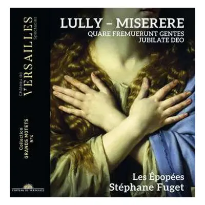 CD Jean-Baptiste Lully: Miserere · Quare Fremuerunt Gentes · Jubilate Deo (Grand Motets - Vol. 2