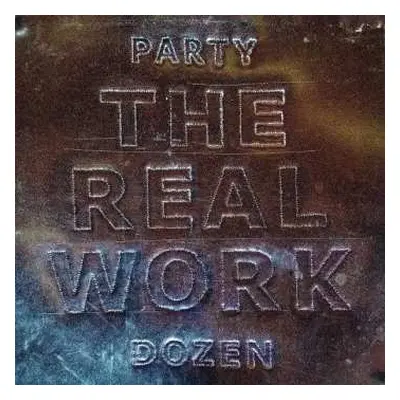 CD Party Dozen: The Real Work