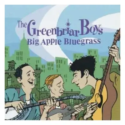 CD The Greenbriar Boys: Big Apple Bluegrass