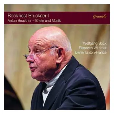 CD Anton Bruckner: Böck Liest Bruckner Vol.1 - Bruckners Jahre In Oberösterreich