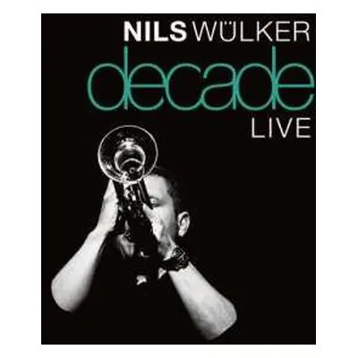 CD Nils Wülker: Decade Live