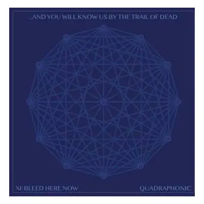 CD/Blu-ray ...And You Will Know Us By The Trail Of Dead: Xi: Bleed Here Now