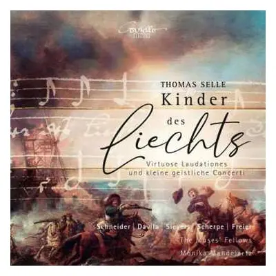 CD Thomas Selle: Virtuose Laudationes & Kleine Geistliche Concerti "kinder Des Liechts"