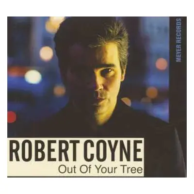 CD Robert Coyne: Out Of Your Tree