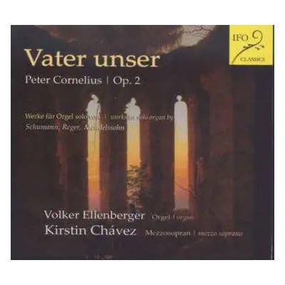 CD Peter Cornelius: Vater Unser - Neun Geistliche Lieder Op.2 Für Sopran & Orgel