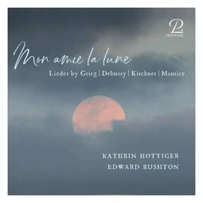 CD Theodor Kirchner: Kathrin Hottiger & Edward Rushton - Mon Amie La Lune