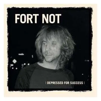 LP Fort Not: Depressed For Success CLR