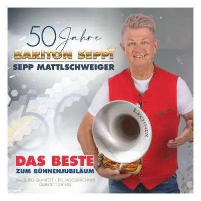 CD Sepp Mattlschweiger: 50 Jahre Bariton Seppi - Das Beste Zum Bühnenjubiläum