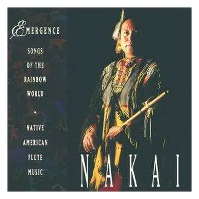 CD R. Carlos Nakai: Emergence: Songs Of The Rainbow World - Native American Flute Music